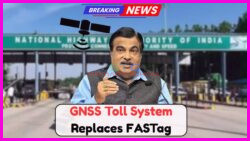 Switch to the GNSS Toll System Now: Avoid Penalties as FASTag Faces Replacement!