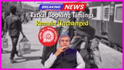 Indian Railways Announces New Tatkal Ticket Booking Timings Starting May 30