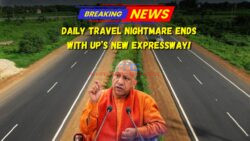 UP Commuters Get Huge Relief – 3-Hour Journey Now Only 45 Minutes via New Expressway