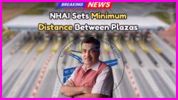 NHAI Sets Nationwide Standards: New Rule on Minimum Distance Between Toll Plazas Enforced