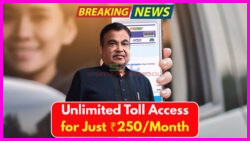 Exciting News for Drivers: Unlimited FASTag Toll Access Now Just ₹250!